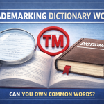 Trademarking Dictionary Words: What the Law Really Says (and What It Doesn’t)
